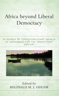 Book Cover for Africa Beyond Liberal Democracy by Reginald M J Oduor