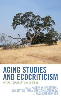 Book Cover for Aging Studies and Ecocriticism by Nassim Winnie Balestrini, Julia Hoydis, AnnaChristina Kainradl, Ulla Kriebernegg