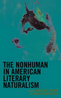 Book Cover for The Nonhuman in American Literary Naturalism by Karin Molander Danielsson, Kenneth K Brandt
