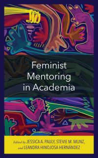 Book Cover for Feminist Mentoring in Academia by Jessica A Pauly, Stevie M Munz, Leandra Hinojosa Hernández
