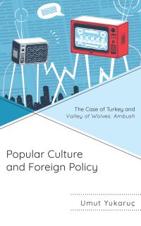 Book Cover for Popular Culture and Foreign Policy by Umut Yukaruç