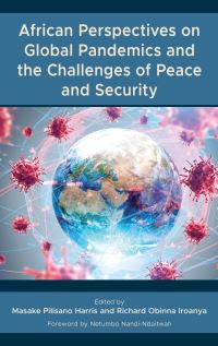 Book Cover for African Perspectives on Global Pandemics and the Challenges of Peace and Security by Masake Pilisano Harris, Richard O. Iroanya
