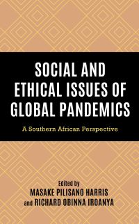 Book Cover for Social and Ethical Issues of Global Pandemics by Masake Pilisano Harris, Richard O. Iroanya