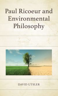 Book Cover for Paul Ricoeur and Environmental Philosophy by David Utsler
