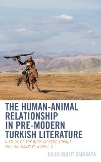 Book Cover for The Human-Animal Relationship in Pre-Modern Turkish Literature by Dilek Bulut Sarikaya