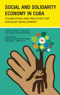 Book Cover for Social and Solidarity Economy in Cuba by Rafael Betancourt Abio, Jusmary Gómez Arencibia, Catharina V de Vallejo