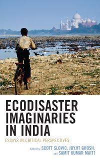 Book Cover for Ecodisaster Imaginaries in India by Scott Slovic, Joyjit Ghosh, Samit Kumar Maiti