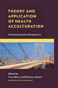 Book Cover for Theory and Application of Health Acculturation by Yuxia Qian, Rukhsana Ahmed, Kamran Ahmed, Rukhsana Ahmed, Maria Orleny Arboleda, Asya Cooley, Skye Cooley, Kathleen A CulhanePera, James W Dearing