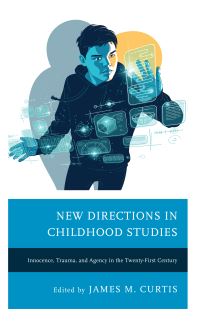 Book Cover for New Directions in Childhood Studies by James M Curtis