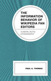 Book Cover for The Information Behavior of Wikipedia Fan Editors by Paul A Thomas