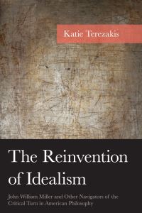 Book Cover for The Reinvention of Idealism by Katie Terezakis