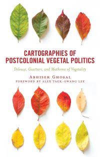 Book Cover for Cartographies of Postcolonial Vegetal Politics by Abhisek Ghosal