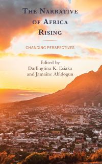 Book Cover for The Narrative of Africa Rising by Darlingtina K. Esiaka, Jamaine Abidogun
