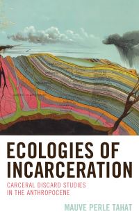 Book Cover for Ecologies of Incarceration by Mauve Perle Tahat