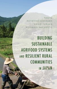 Book Cover for Building Sustainable Agrifood Systems and Resilient Rural Communities in Japan by Raymond Adelard Jussaume, Keiko Tanaka, Kiyohiko Sakamoto