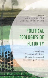 Book Cover for Political Ecologies of Futurity by Alex A Moulton, Dylan M Harris