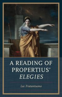 Book Cover for A Reading of Propertius' Elegies by Lee Fratantuono