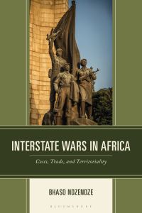 Book Cover for Interstate Wars in Africa by Bhaso Ndzendze