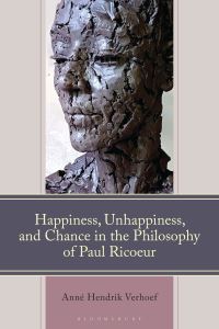 Book Cover for Happiness, Unhappiness, and Chance in the Philosophy of Paul Ricoeur by Anné Hendrik Verhoef