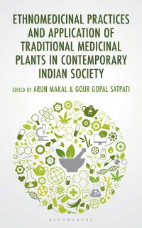 Book Cover for Ethnomedicinal Practices and Application of Traditional Medicinal Plants in Contemporary Indian Society by Arun Makal, Gour Gopal Satpati