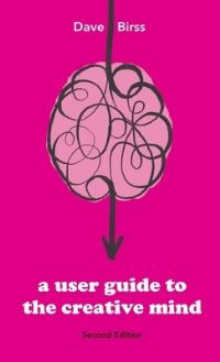 Book Cover for A User Guide To The Creative Mind by Dave Birss