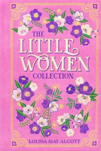 Book Cover for The Little Women Collection by Louisa May Alcott, Louisa May Alcott