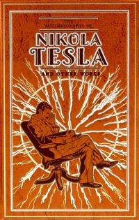 Book Cover for The Autobiography of Nikola Tesla and Other Works by Nikola Tesla, Thomas Commerford Martin