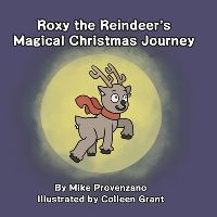 Book Cover for Roxy the Reindeer's Magical Christmas Journey by Mike Provenzano