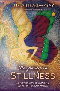 Book Cover for Morphing in Stillness by Luz ArteagaPray