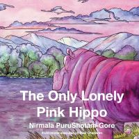 Book Cover for The Only Lonely Pink Hippo by Nirmala PuruShotamGore