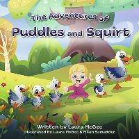 Book Cover for The Adventures of Puddles and Squirt by Laura McGee