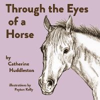 Book Cover for Through the Eyes of a Horse by Catherine Huddleston