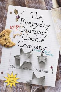 Book Cover for The Everyday Extraordinary Cookie Company by Heather Mitchell Manheim