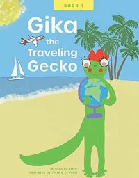 Book Cover for Gika the Traveling Gecko by TMJV