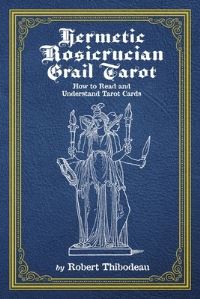 Book Cover for Hermetic Rosicrucian Grail Tarot by Robert Thibodeau