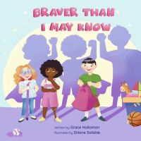 Book Cover for Braver Than I May Know by Grace Holloman