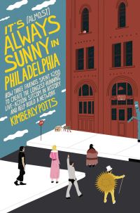 Book Cover for It's Always Sunny in Philadelphia by Kimberly Potts