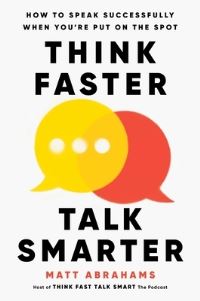 Book Cover for Think Faster, Talk Smarter by Matt Abrahams