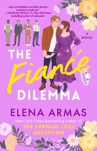 Book Cover for The Fiance Dilemma by Elena Armas