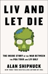 Book Cover for LIV and Let Die by Alan Shipnuck