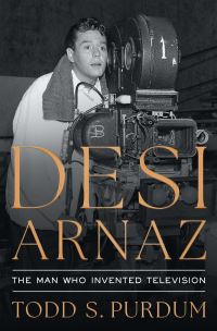 Book Cover for Desi Arnaz by Todd S Purdum