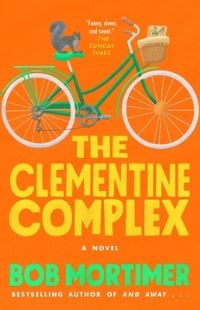 Book Cover for The Clementine Complex by Bob Mortimer