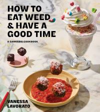 Book Cover for How to Eat Weed and Have a Good Time by Vanessa Lavorato