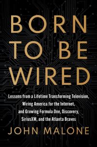 Book Cover for Born to Be Wired by John Malone