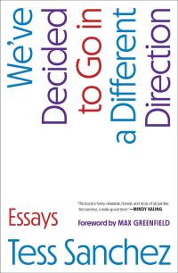 Book Cover for We've Decided to Go in a Different Direction by Tess Sanchez