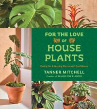 Book Cover for For the Love of Houseplants by Tanner Mitchell