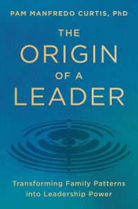 Book Cover for The Origin of a Leader by Pam Manfredo Curtis