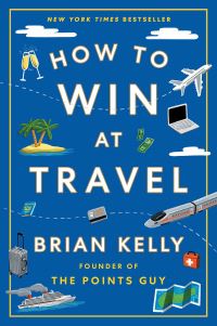 Book Cover for How to Win at Travel by Brian Kelly