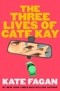 Book Cover for The Three Lives of Cate Kay by Kate Fagan
