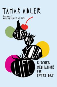 Book Cover for Feast on Your Life by Tamar Adler